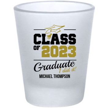 Custom Class I Did It Graduation Frosted Shot Glasses