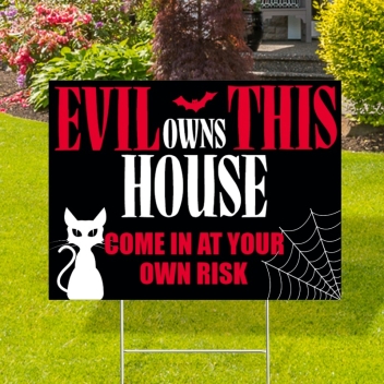 Evil Owns This House Yard Signs
