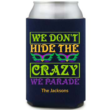 Mardi Gras We Don’t Hide The Crazy Full Color Can Coolers