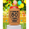 80 Years to Look This Good Birthday Full Color Can Coolers - Koozie
