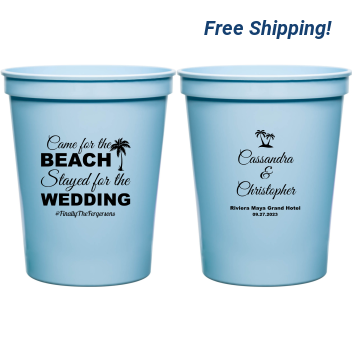 Custom Came For The Beach Stayed For The Wedding Stadium Cups
