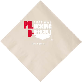 Custom That Was F*cking Difficult Phd Graduation Premium Full Color Napkins