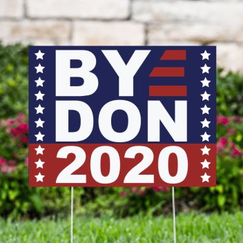 Bye Don 2020 Political Yard Signs