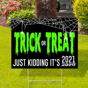 Trick Or Treat Just Kidding Yard Signs