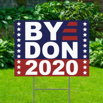 Bye Don 2020 Political Yard Signs