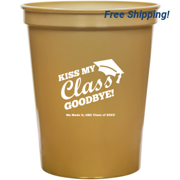 Custom Kiss My Class Goodbye Graduation Stadium Cups