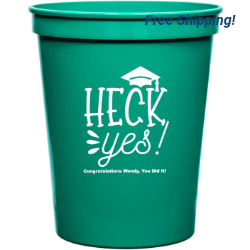 Customized Heck Yes Graduation Stadium Cups