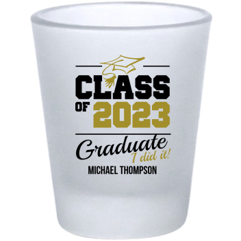 Custom Class I Did It Graduation Customized Frosted Shot Glasses - 1.75 Oz