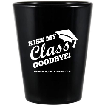 Custom Kiss My Class Goodbye Graduation Black Shot Glasses