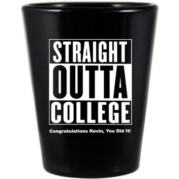 Custom Straight Outta College Graduation Personalized Black Shot Glasses -1.75oz