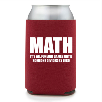 Full Color Foam Collapsible Can Coolers Back To School Math It S All Fun And Games Until Someone Divides By Zero Style 138753