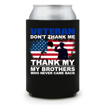 Full Color Foam Collapsible Can Coolers Memorial Day Veteran Don T Thank Me Thank My My Brothers Who Never Came Back Style 136348