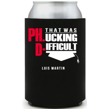 Full Color Foam Collapsible Can Coolers Parties & Events L U I S M A R T I N Ph D Ucking Ifficult T H A T W A S  Style 158769