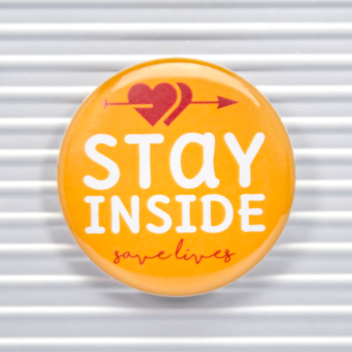 Stay Inside Social Distancing Pin Buttons