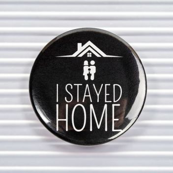 I Stayed Home Social Distancing Pin Buttons