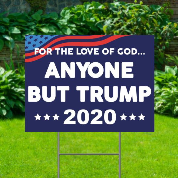 Anyone But Trump 2020 Political Yard Signs