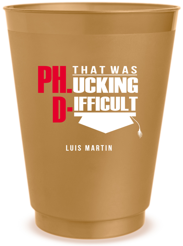 Custom That Was F*cking Difficult PhD Graduation Frosted Stadium Cups
