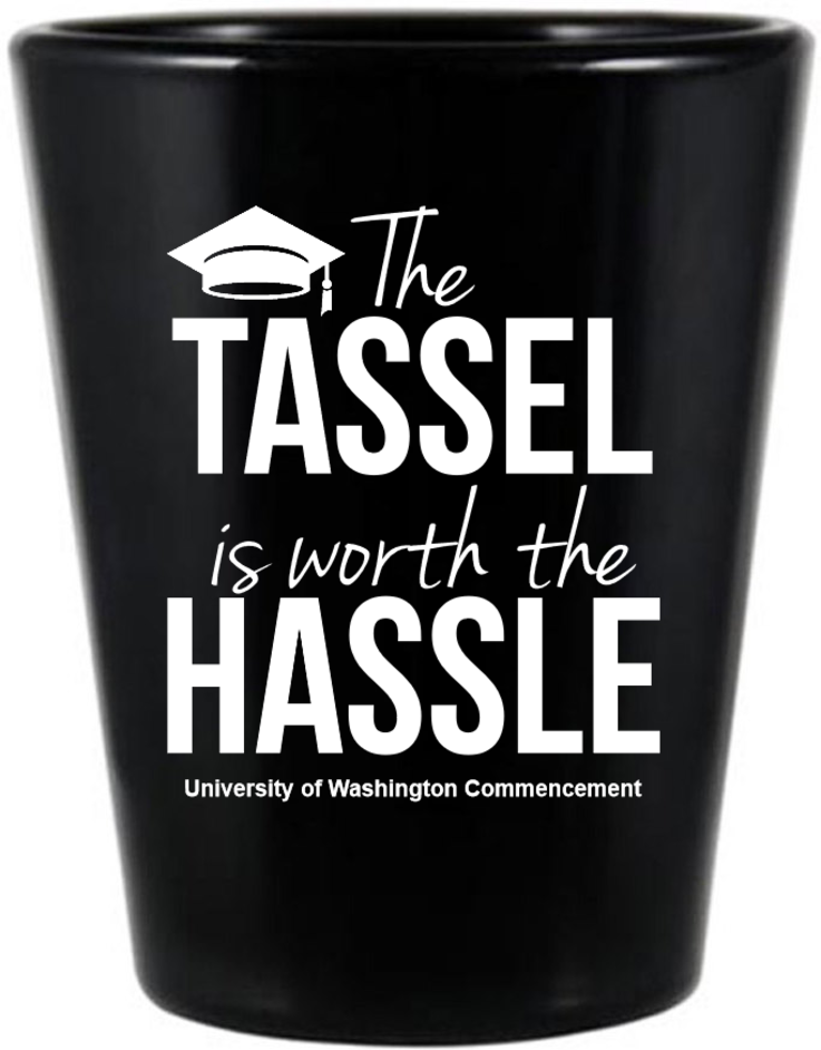 Custom Tassel Worth The Hassle Graduation Black Shot Glasses