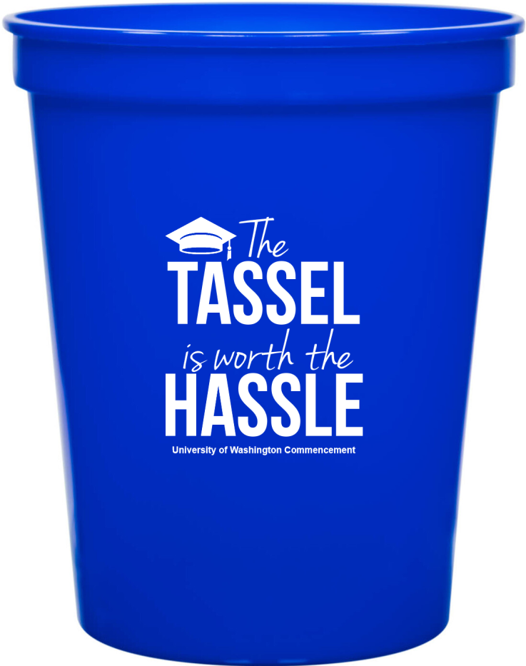 Custom Tassel Worth The Hassle Graduation Stadium Cups