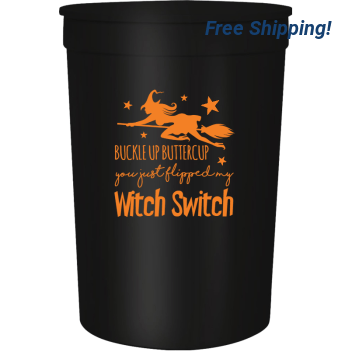 Halloween Buckle Up Buttercup You Just Flipped My Witch Switch 16oz Stadium Cups Style 113503