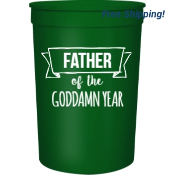 Happy Fathers Day Goddamn Year Of 16oz Stadium Cups Style 107714