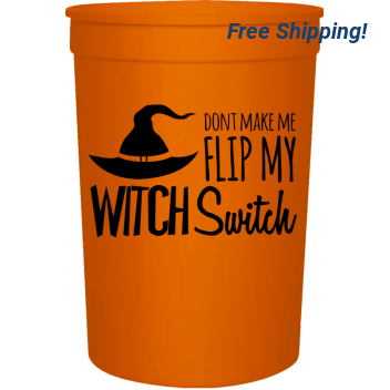 Halloween Witch Switch Flip My Dont Make Me 16oz Stadium Cups Style 113501