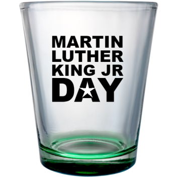 Mlk Martin Luther King Jr Day Custom Clear Shot Glasses- 1.75 Oz. Style 129166