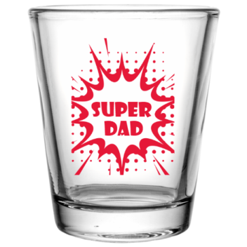Fathers Day Super Dad Custom Clear Shot Glasses- 1.75 Oz. Style 107825