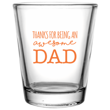 Happy Fathers Day Thanks For Being An Awesome Dad Custom Clear Shot Glasses- 1.75 Oz. Style 107573