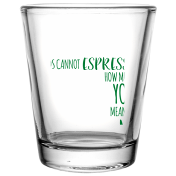 Happy Valentine\'s Day Words Cannot How Much Mean To You Me Espresso Custom Clear Shot Glasses- 1.75 Oz. Style 100947