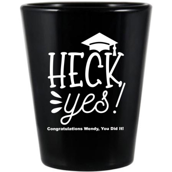 Customized Heck Yes Graduation Black Shot Glasses