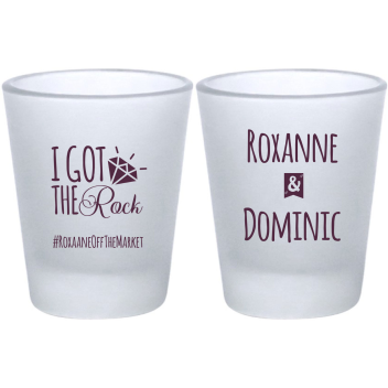 Customized I Got The Rock Engagement Frosted Shot Glasses
