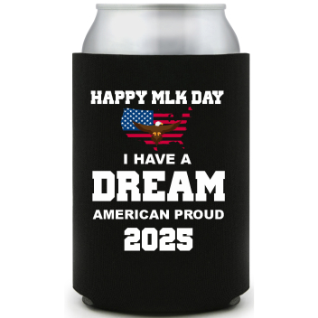 Happy Mlk Day I Have A Dream American Proud 2025 Full Color Foam Collapsible Coolies All Over Print Style 169465
