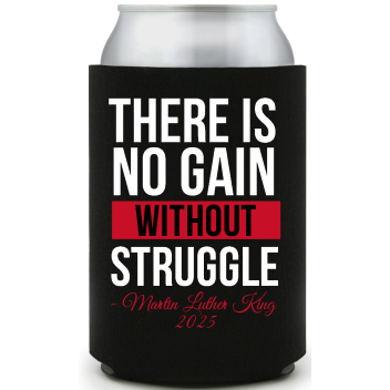 There Is No Gain Without Struggle Martin Luther King 2025 Full Color Foam Collapsible Coolies All Over Print Style 169466