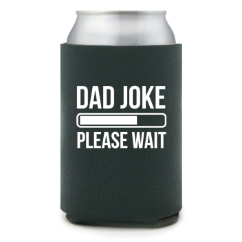 Full Color Foam Collapsible Can Coolers Father’s Day Dad Joke Please Wait Style 136753