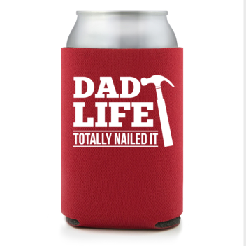 Full Color Foam Collapsible Can Coolers Father’s Day Dad Life Totally Nailed It Style 136001