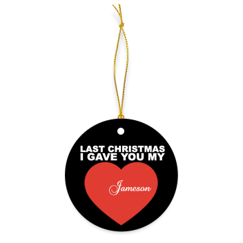 Personalized Last Christmas I Gave You My Heart Ceramic Ornaments