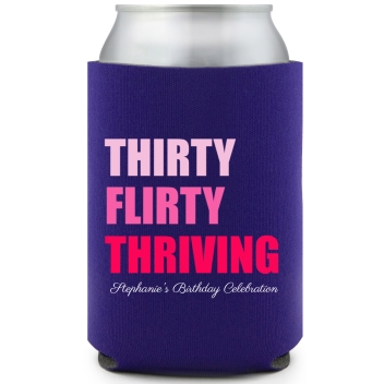 Thirty Flirty And Thriving Birthday Full Color Can Coolers