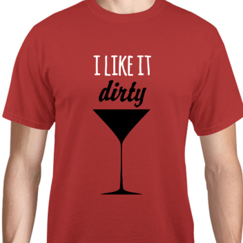 Parties & Events Like It Dirty Unisex Basic Tee T-shirts Style 131109