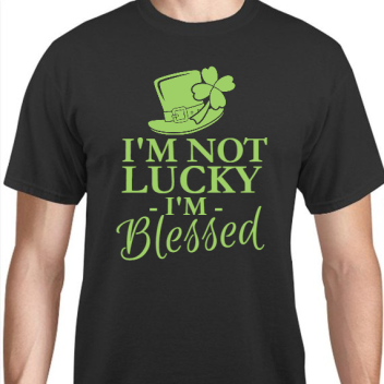 St Patrick Day Im Not Lucky - Blessed Unisex Basic Tee T-shirts Style 116734