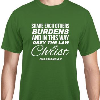 Faith Share Each Others Burdens And In This Way Obey The Law Christ Of Galatians 62 Unisex Basic Tee T-shirts Style 131962