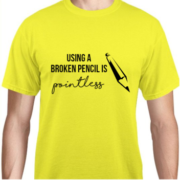 Back To School Using Broken Pencil Is Pointless Unisex Basic Tee T-shirts Style 111528