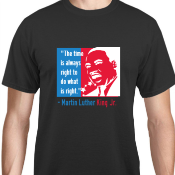 Holiday The Timeis Alwaysright Todo Whatis Right - Martin Luther King Jr Unisex Basic Tee T-shirts Style 128231