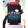 Custom Future Is In My Power Graduation Full Color Can Coolers - Front Side - Koozies
