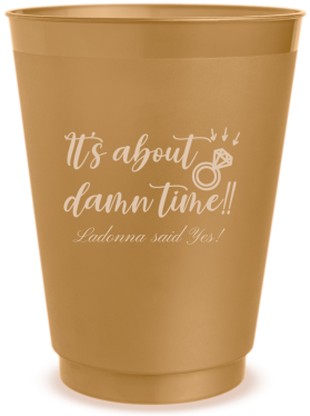 Custom It&rsquo;s About Damn Time Engagement Frosted Stadium Cups