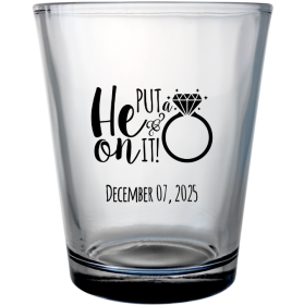Personalized He Put A Ring On It Engagement Clear Shot Glasses