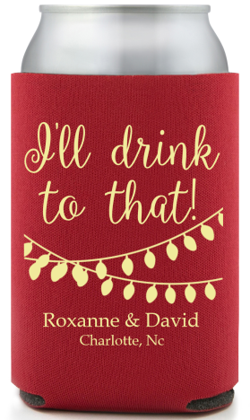 Personalized I’ll Drink To That Wedding Full Color Can Coolers