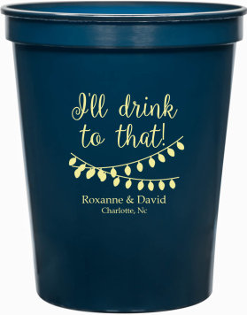 Personalized I&rsquo;ll Drink To That Wedding Stadium Cups