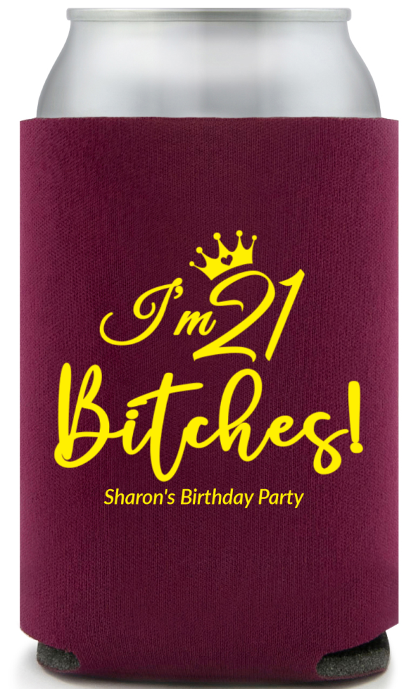 I&rsquo;m 21 B*tches Birthday Full Color Can Coolers