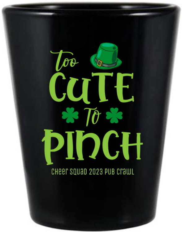 Too Cute To Pinch St. Patrick&rsquo;s Black Shot Glass
